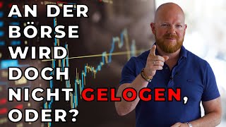 An der Börse wird doch nicht gelogen, oder?