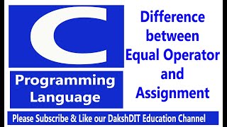 Difference between equal operator and assignment | Difference between assignment operator and equal