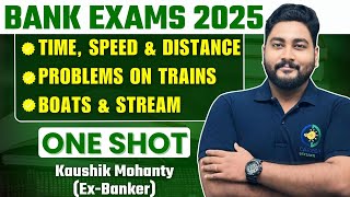 Time, Speed \u0026 Distance || Boats \u0026 Stream || Train Problems || Bank Exams 2025 || Kaushik Mohanty |