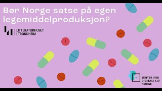 Bør Norge satse på egen legemiddelproduksjon?