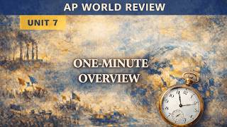 AP World History Unit 7 One-Minute Review