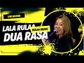 Lala Rulaa - Dua Rasa ( Mencug version )