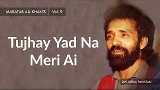 Tujhay Yad Na Meri Ai | Maratab Ali Khan - Vol. 9
