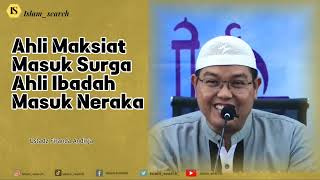 Ahli Maksiat Masuk Surga Ahli Ibadah Masuk Neraka | Ustadz Firanda Andirja