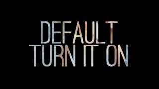 Default - Turn It On (Lyric Video)