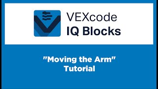 VEXcode IQ Blocks - "Moving the Arm" Tutorial