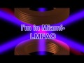 I'm in miami - LMFAO
