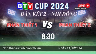 Phan Thiết 1 - Phan Thiết 2 | Bán kết 2 - Nhi đồng | BTV Cup 2024