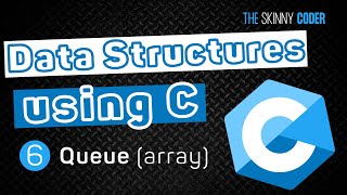 Data Structures using C #6 - Queue (using an array)