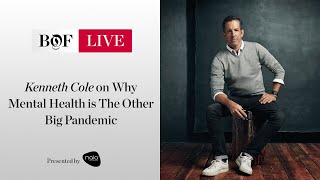 Kenneth Cole on Why Mental Health is The Other Big Pandemic | #BoFLIVE