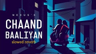 Chaand Baaliyan ( Slowed And Reverb ) - Aditya A. | Trending Song 2022 | TikTok Song | Nexus Music