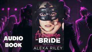 Arranging My Bride -  by Alexa Riley🎧(Audiobook)