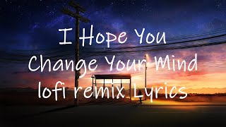 The Chainsmokers - I Hope You Change Your Mind (lofi remix) [Lyrics]
