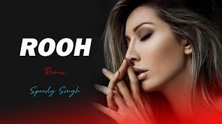 Rooh (Remix) | Tej Gill | Speedy Singh | Punjabi Songs | Tere Bina Jeena Saza Hogaya ve Saanu