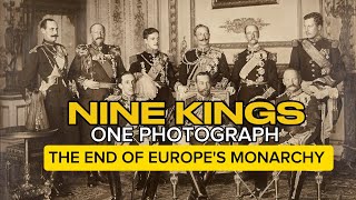 “The Nine Sovereigns: A Photograph Taken Before Monarchy Fell”