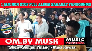 1 JAM FULL ALBUM SAHABAT PANGGUNG || BERKAT YAKIN MUSIK || SUNGAI PINANG BERGOYANG