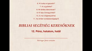 Bibliai segítség keresőknek 12. - Pénz, hatalom, halál - Reisinger János