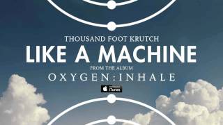 Thousand Foot Krutch: Like a Machine (Official Audio)