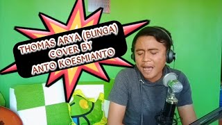 Thomas Arya - Bunga, suara mirip amy search lihat !!! (cover by anto koesmianto)