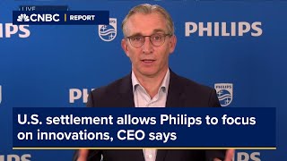 U.S. settlement allows Philips to focus on bringing innovations to the market, CEO says