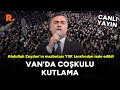 Abdullah Zeydan'ın mazbatası YSK tarafından iade edildi: Van'da coşkulu kutlama #CANLI