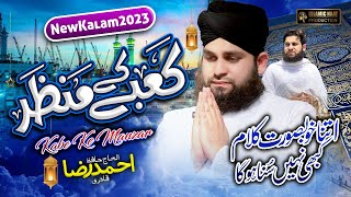 New Hajj Kalam 2023 | Kabay Ki Ronaq Kabay Ka Manzar | Hafiz Ahmed Raza Qadri