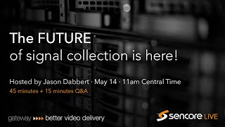 Sencore Webinar: The future of signal collection is here!