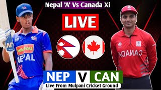 NEPAL 'A' VS CANADA 'Xi' 1ST ONEDAY MATCH 2024 LIVE  || NEP VS CAN CANADA TOUR OF NEPAL LIVE MATCH