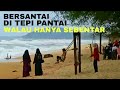 BERSANTAI DI TEPI PANTAI KUALA TERENGGANU MALAYSIA 🇲🇾