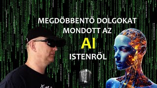 Megdöbbentő dolgokat mondott az AI Istenről