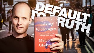 Default to truth - talking to strangers by Malcolm Gladwell