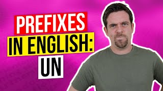 Prefixes in English - UN ( Vocabulary Booster )