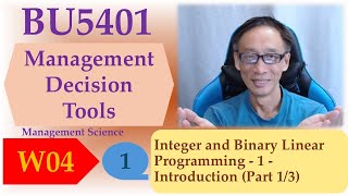 Integer and Binary Linear Programming - 1 - Introduction (Part 1/3)