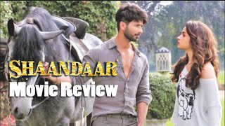 Shaandaar l Full Movie Review l Shahid Kapoor & Alia Bhatt, Look  Great!
