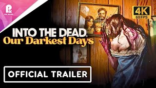 Into the Dead Our Darkest Days | Official Steam Next Fest Demo 2025 Update Trailer | 4K 60fps