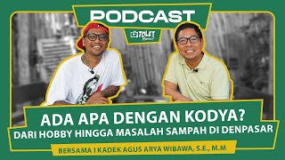 SAMPAH DAN MASALAH DENPASAR SEKARANG BERSAMA I Kadek Agus Arya Wibawa, S.E., M.M. ||SI TOLET EPS.108