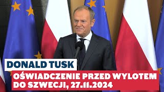 Donald Tusk: Oświadczenie przed wylotem do Szwecji, 27.11.2024