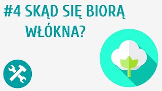 Skąd się biorą włókna? #4 [ Poznajemy materiały ]