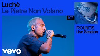 Luchè - Le Pietre Non Volano (Live) | Vevo ROUNDS