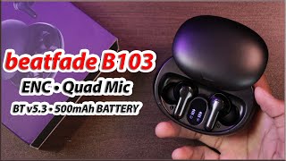 beatfade B103 TWS EarBuds - BT v5.3, ENC, Dedicated Gaming Mode, Quad Mic \u0026 More!