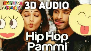 Hip Hop Pummi (3D AUDIO) - Ramaiya Vastavaiya || Mika Singh , Monali Thakur || Hip Hop Pummi 3D Song