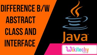 difference between abstract class and interface | java interview questions | wikitechy.com