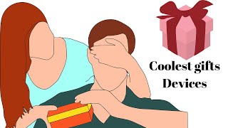 Cool devices for gifts - Best gift devices for men and women - Gadget devices for gifts