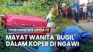 🔴 LIVE: Geger! Temuan Mayat Wanita Telanjang dalam Koper Merah di Ngawi, Diduga Korban Mutilasi