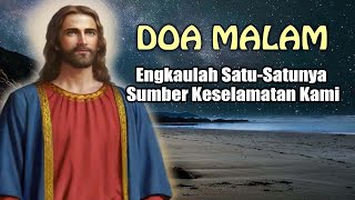 Engkaulah Satu-satunya Sumber Keselamatan Kami | Doa Malam Katolik