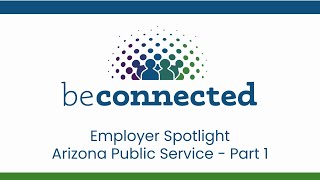 Arizona Public Service Employer Spotlight - Part 1