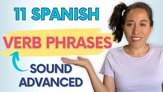 11 Must-Know Spanish Verb Phrases | Get Fluent Faster