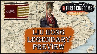 Total War: Three Kingdoms - Legendary Liu Hong - Mandate of Heaven Campaign Preview