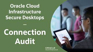 Oracle Cloud Infrastructure Secure Desktops Connection Audit