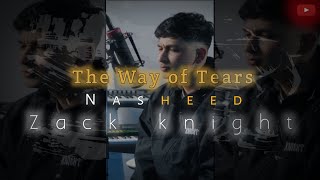 Zack Knight - The Way of The Tears (Long Cover) Naat / Nasheed
